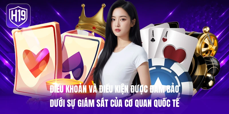 Điều khoản và điều kiện được đảm bảo dưới sự giám sát của cơ quan quốc tế