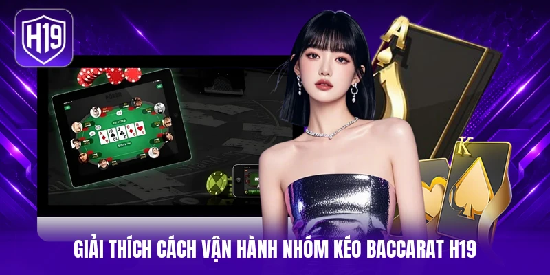 Giải thích cách vận hành nhóm kéo Baccarat H19