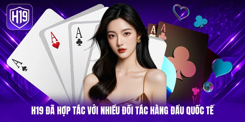 H19 đã hợp tác với nhiều đối tác hàng đầu quốc tế