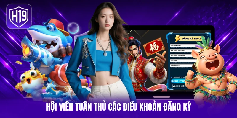 Hội viên tuân thủ các điều khoản đăng ký