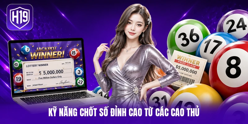 Kỹ năng chốt số đỉnh cao từ các cao thủ