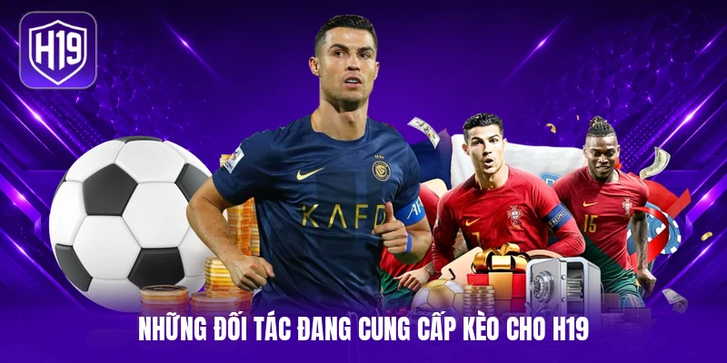 Những đối tác đang cung cấp kèo cho H19