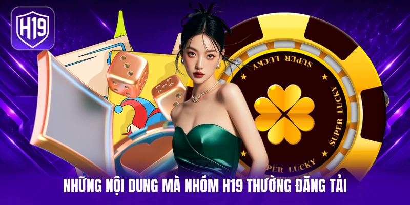 Những nội dung mà nhóm H19 thường đăng tải