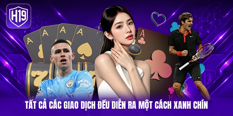 Tất cả các giao dịch đều diễn ra một cách xanh chín