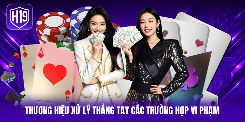 Thương hiệu xử lý thẳng tay các trường hợp vi phạm